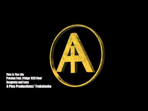 This Is The Life - Prestan ft. Fridge (H20 Phlo), Scagnety Da Gifted & Luca