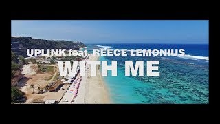 Uplink Feat. Reece Lemonius - With Me (Official Video)