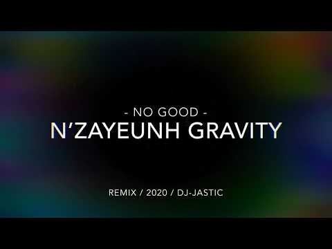 No Good / Remix / 2020 / Dj-Jastic / N’zayeunh Gravity.