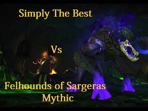 Simply The Best Vs Felhounds of Sargeras Mythic - Retribution Paladin PoV