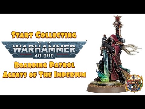 Getting Started With Warhammer 40,000 Boarding Patrol: Agents of The Imperium