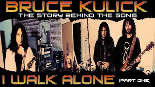 Bruce Kulick - I Walk Alone (Part One) - Story Behind The Song