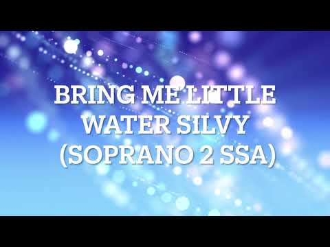 Bring Me Little Water Silvy Soprano 2 (SSA)