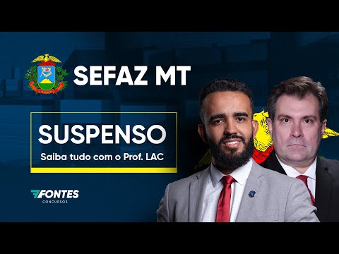 SEFAZ-MT SUSPENSO - Tudo que você precisa saber com o Prof. LAC