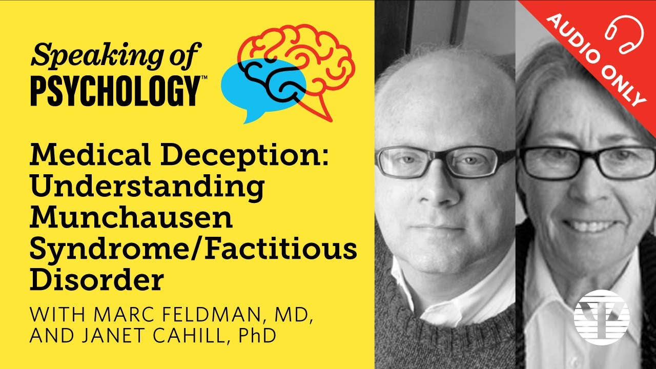 Understanding Munchausen Syndrome, Marc Feldman, MD, and Janet Cahill, PhD | Speaking of Psychology
