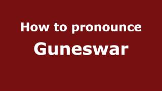 How to pronounce Guneswar