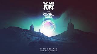 WE ARE FURY &amp; Crystal Skies - Looking For You (feat. Pauline Herr)