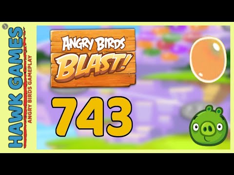 Angry Birds Blast Level 743 - 3 Stars Walkthrough, No Boosters