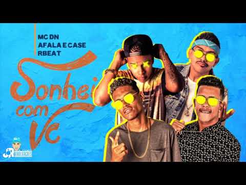 MC AFALA E CASE, MC DN E R BEAT - SONHEI COM VOCÊ - MÚSICA NOVA 2018