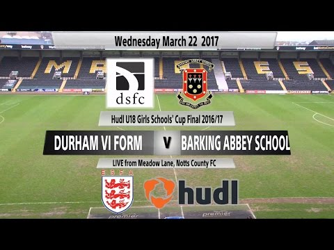 Hudl Girls’ U18 Schools’ Cup Final - Durham VI Form v Barking Abbey School