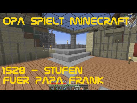 Opa spielt Minecraft 1528 - Stufen für Papa Frank