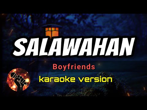 SALAWAHAN - BOYFRIENDS (karaoke version)
