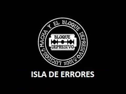 06 Isla de Errores - Disco Macha Y El Bloque Depresivo - Letra