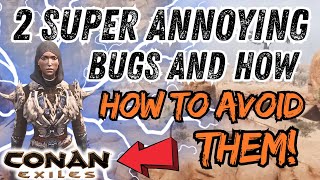 2 Super annoying Bugs or Glitches that you need to know about! Conan Exiles Latest update