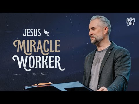 The Gospel of John: Jesus the Miracle Worker | Pastor Lee Cummings