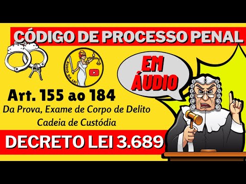 Processo Penal EM ÁUDIO | Art. 155 à 184 Da Prova, Exame de Corpo de Delito e Cadeia de Custódia