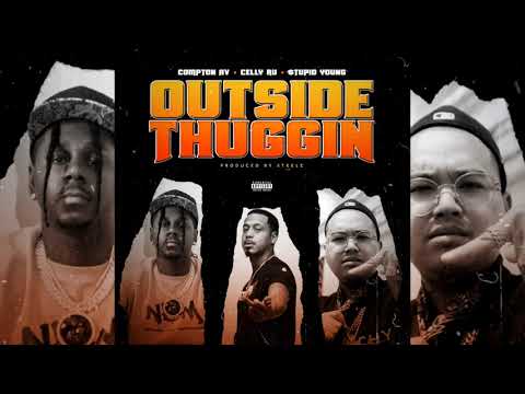 Compton AV x CellyRu x $tupid Young - Outside Thuggin (p. Steelz)