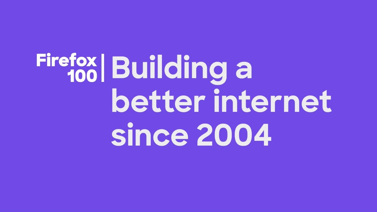 Firefox 100: Building a better internet since 2004 - YouTube