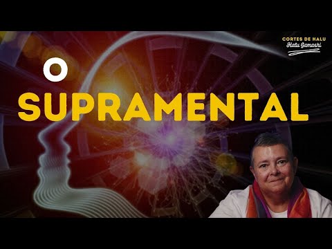 O Supramental | Cortes de Halu