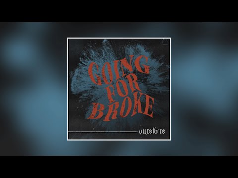 Outskrts - GOING FOR BROKE (Official Audio)