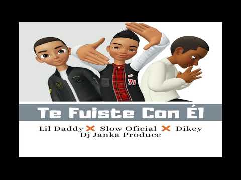 Te Fuiste Con El-Lil daddy❌Slow official❌Dikey❌Djjanka produce