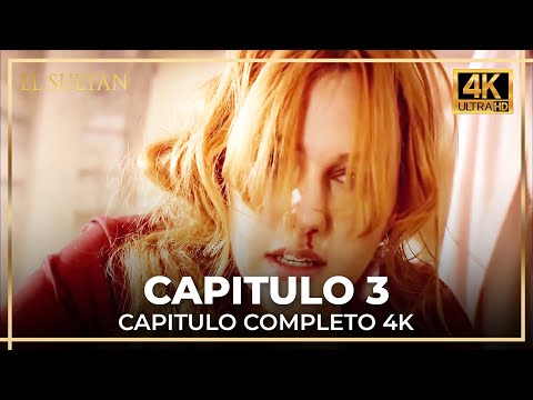El Sultán | Capitulo 3 Completo (4K)