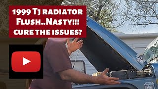 1999 Tj radiator flush...ummm nasty!?!?