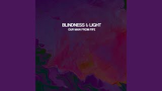 Blindness & Light - Our Man From Fife (2026) video