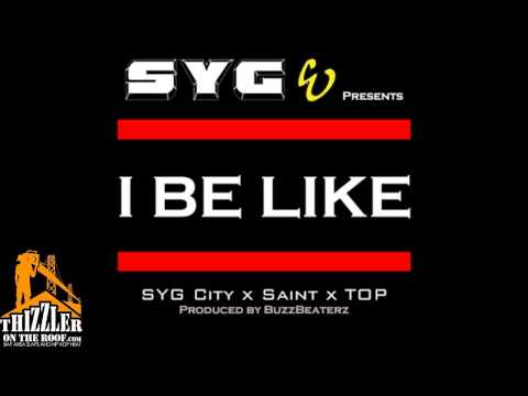 SYG [City x Saint x Top] - I Be Like [Prod. BuzzBeaterz] [Thizzler.com]