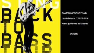 STING - Something The Boy Said (Firenze, IT 28-07-2016 Arena Ippodromo del Visarno)