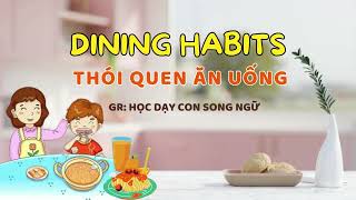 Day 5 - DINING HABITS - THÓI QUEN ĂN UỐNG - Challenge 21 ngày nói tiếng anh với con từ sáng - khuya