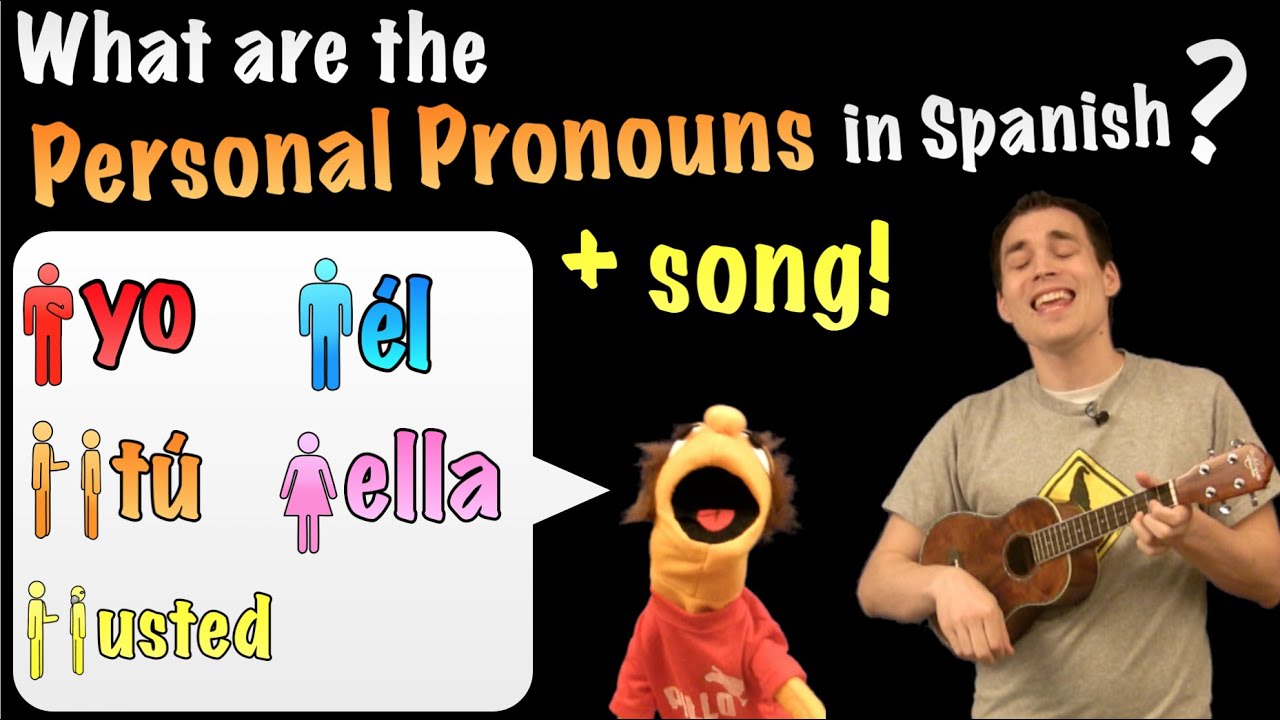 Personal pronouns in Spanish + a song!