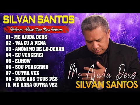 Silvan Santos - Louvores Mais Tocadas (Hinos Evangelicos seleção especial) Me Ajuda Deus,..#gospel
