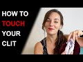 10 ECSTATIC WAYS TO STROKE YOUR CLIT