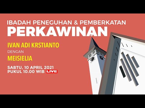 [LIVE] IBADAH PENEGUHAN & PEMBERKATAN PERKAWINAN - SABTU, 10 APRIL 2021 PUKUL 10.00 WIB