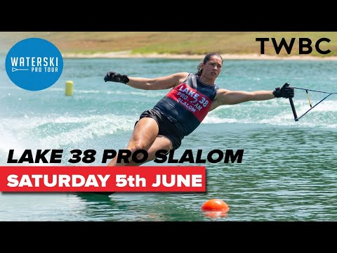 2021 Lake 38 Pro Slalom - LIVE Coverage: Saturday 5th June
