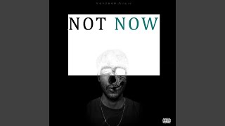 Not Now