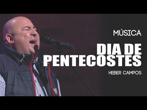 Dia De Pentecostes - Heber Campos