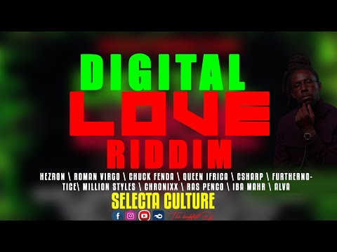 DIGITAL LOVE RIDDIM MIX❤💙💚 - SELECTA CULTURE THE BADDEST DJ 🔥 