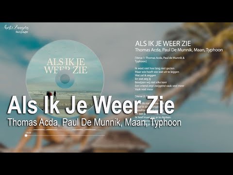 Als Ik Je Weer Zie Lyrics | Thomas Acda, Paul De Munnik, Maan, Typhoon