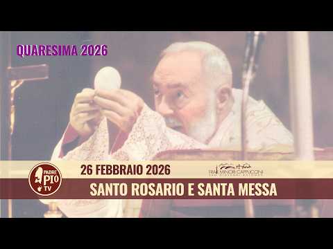 Santo Rosario e Santa Messa - 26 febbraio 2026 (fr Carlo M Laborde)