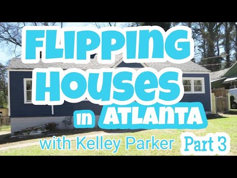 Flipping Houses in Atlanta with Kelley Parker (Part 3) - Real Estate Video