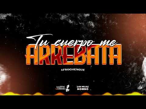 TU CUERPO ME ARREBATA - MARTIN MORENO ft LOS MELLIS MORENO