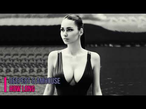 Deepest & AMHouse - How Long
