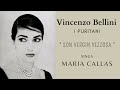 Vincenzo Bellini - I puritani - " Son vergin vezzosa", Maria Callas - VINCENZO BELLINI Vincenzo Bellini - I puritani - " Son vergin vezzosa", Maria Callas