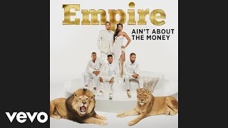Empire Cast - Ain&#39;t About The Money (feat. Jussie Smollett and Yazz) [Official Audio]