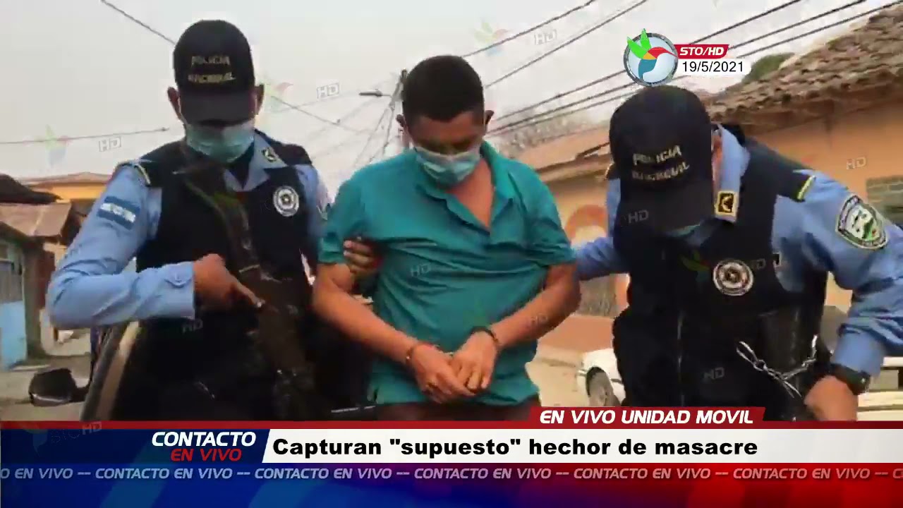 CAPTURAN PRINCIPAL SOSPECHOSO DE ASESINATO DE 6 PERSONAS MUERTE MÚLTIPLE EN CRUCETE OLANCHITO,YORO