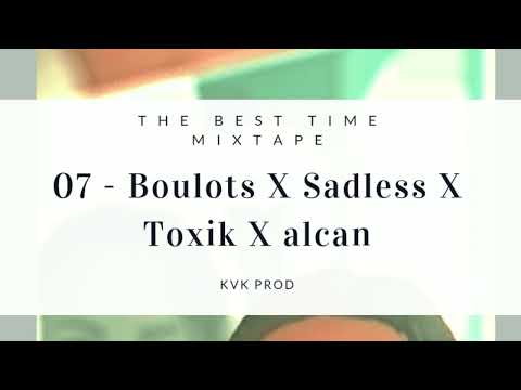 07 - Boulots ( Feat. Toxik x Sadless & Alcan )