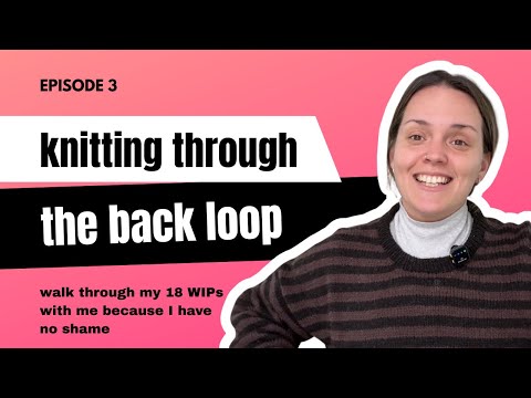 Ep 3: I (shamelessly) have 18 WIPs so let’s talk about it | ktbl knitting podcast