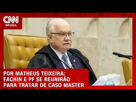 Master: Fachin terá reunião com PF para debater menção a ministros do STF | LIVE CNN